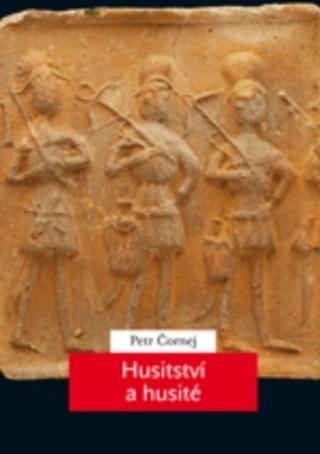 Kniha: Husitství a husité - 1. vydanie - Petr Čornej