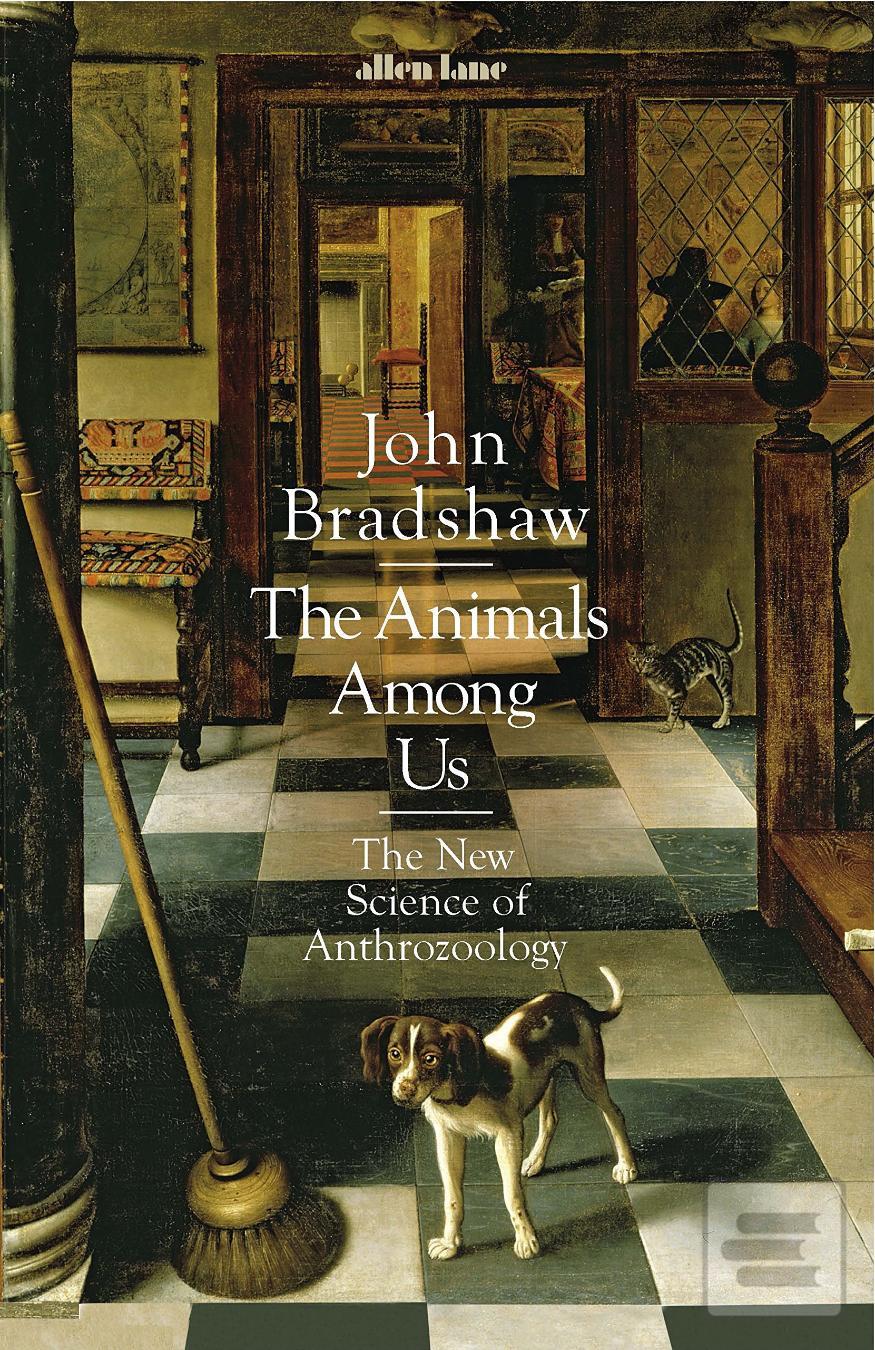 Kniha: The Animals Among Us - John Bradshaw