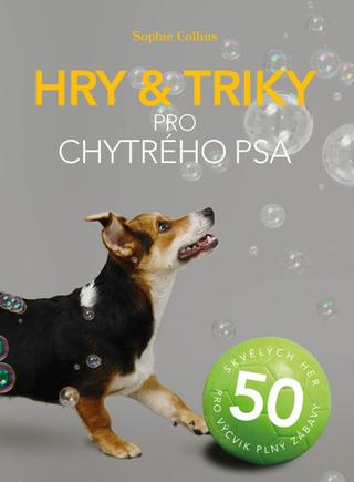 Kniha: Hry & triky pro chytrého psa - 1. vydanie - Sophie Collins