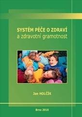 Kniha: Systém péče o zdraví a zdravotní gramotnost - Jan Holčík