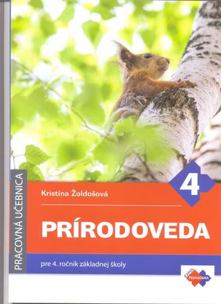 Kniha: Prírodoveda pre 4. ročník ZŠ - 1. vydanie - Kristína Žoldošová