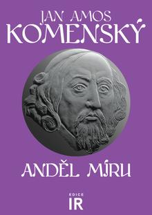 Kniha: Anděl míru - Duchovní cesta "reinkarnované" rytířky - Jan Amos Komenský