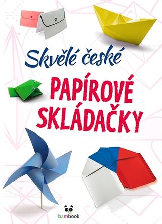 Kniha: Skvělé české papírové skládačky - 1. vydanie - kolektiv