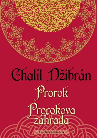 Kniha: Prorok, Prorokova záhrada - 1. vydanie - Chalíl Džibrán