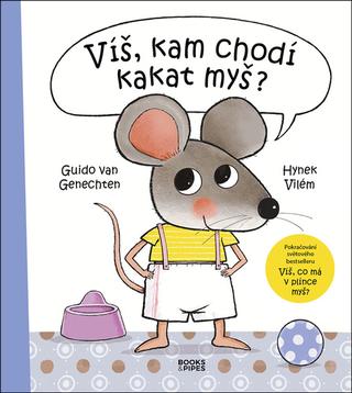 Kniha: Víš, kam chodí kakat myš? - 1. vydanie - Guido van Genechten; Hynek Vilém