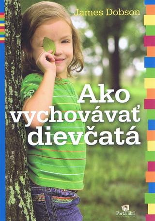 Kniha: Ako vychovávať dievčatá - James Dobson