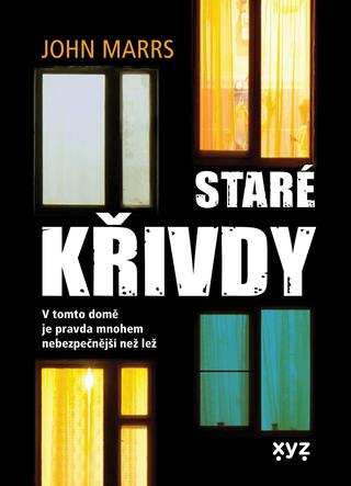 Kniha: Staré křivdy - V tomto domě je pravda mnohem nebezpečnější než lež - John Marrs