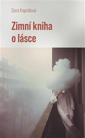Kniha: Zimní kniha o lásce - Dora Kaprálová