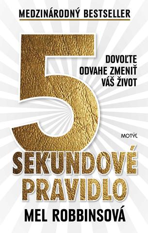 Kniha: 5 sekundové pravidlo - Dovoľte odvahe zmeniť váš život - 1. vydanie - Mel Robbins