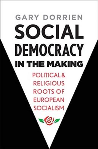 Kniha: Social Democracy in the Making: Political and Religious Roots of European Socialism