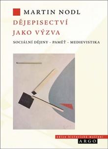 Kniha: Dějepisectví jako výzva - Martin Nodl