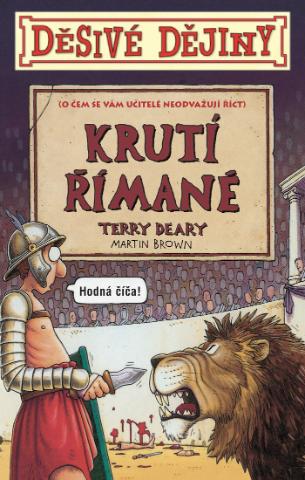 Kniha: Děsivé dějiny Krutí Římané - O čem se vám učitelé neodvažují říci - 5. vydanie - Terry Deary