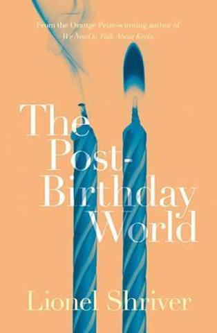 Kniha: The Post - Birthday World - 1. vydanie - Lionel Shriverová