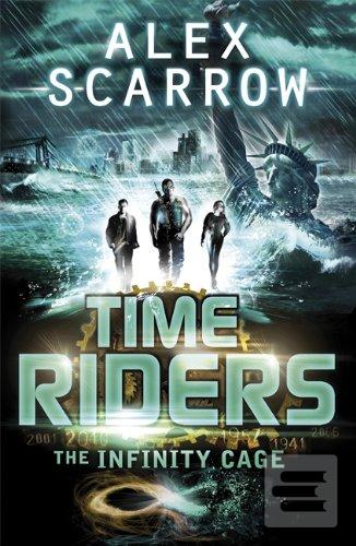 Kniha: TimeRiders: The Infinity Cage (Book 9) - Alex Scarrow