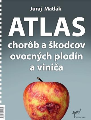 Kniha: Atlas chorôb a škodcov ovocných plodín a viniča (6.vydanie) - Juraj Matlák