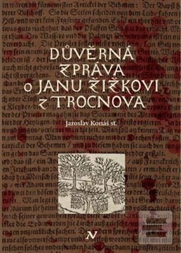 Kniha: Důvěrná zpráva o Janu Žižkovi z Trocnova - Jaroslav Konáš