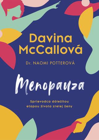 Kniha: Menopauza - Sprievodca dôležitou etapou života zrelej ženy - Davina McCall; Naomi Potter
