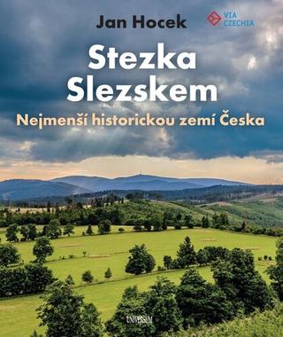 Kniha: Stezka Slezskem - 1. vydanie - Jan Hocek