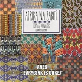 Kniha: Afrika na zabití - aneb "evrycink is oukej" - Tomáš Kovařík; Lenka Stránská