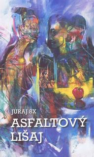 Kniha: Asfaltový lišaj - 1. vydanie - Juraj 8X