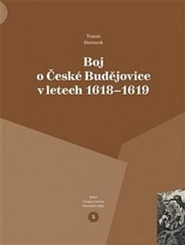 Kniha: Boj o České Budějovice v letech 1618 - 1619 - Tomáš Sterneck