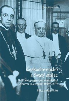 Kniha: Československo a Svatý stolec. II/3 - Kongregace pro mimořádné církevní záležitosti. 1929-1931 - Pavel Helan
