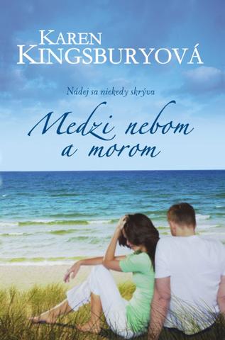 Kniha: Medzi nebom a morom - Nádej sa niekedy skrýva - Karen Kingsbury