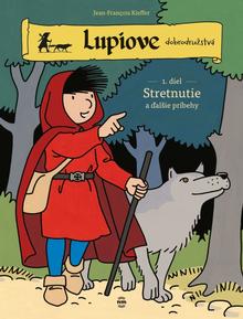 Kniha: Lupiove dobrodružstvá - 1.diel - Stretnutie - 1. vydanie - Jean-François Kieffe