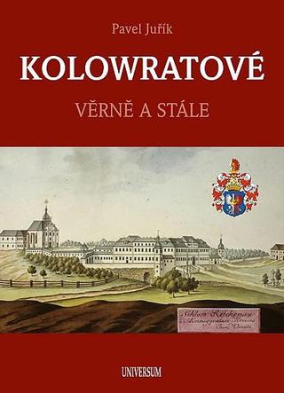 Kniha: KOLOWRATOVÉ - Věrně a stále - Věrně a stále - 2. vydanie - Pavel Juřík
