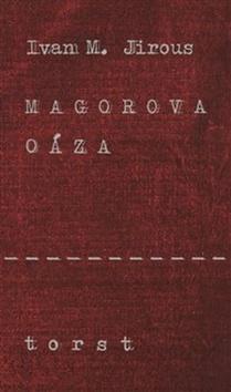 Kniha: Magorova oáza - Jirous Martin Ivan
