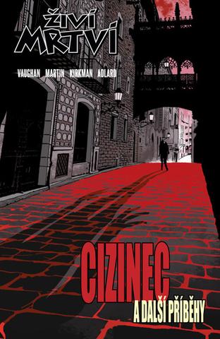 Kniha: Živí mrtví Cizinec a další příběhy - 1. vydanie - Brian K. Vaughan, Robert Kirkman