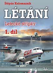 Kniha: Létání 1. díl - Letecké střípky - 1. vydanie - Štěpán Kolomazník