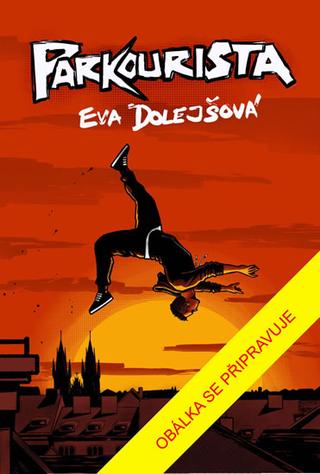 Kniha: Parkourista - 1. vydanie - Eva Dolejšová