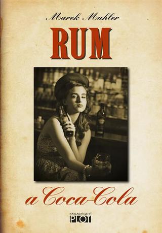 Kniha: Rum a Coca-Cola - 1. vydanie - Marek Mahler