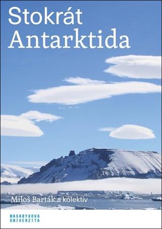 Kniha: Stokrát Antarktida - 1. vydanie - Miroslav Barták