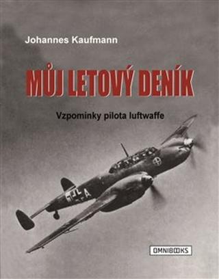 Kniha: Můj letový deník - Vzpomínky pilota luftwaffe - Johannes Kaufmann