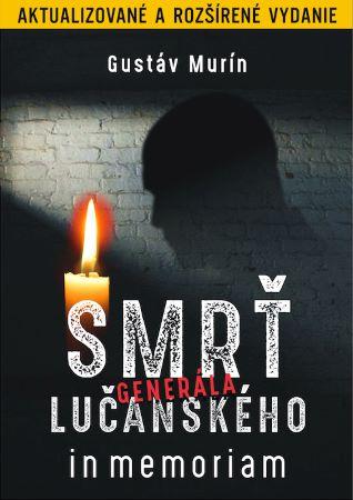 Kniha: Smrť generála Lučanského (Aktualizované a rozšírené vydanie) - In memoriam - Gustáv Murín