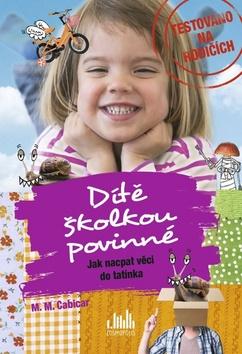 Kniha : Dítě školkou povinné - Jak nacpat věci do tatínka - 1. vydanie