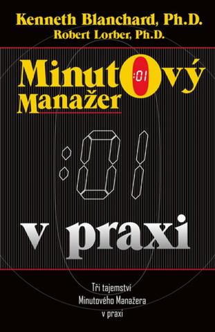 Kniha : Minutový manažer v praxi - Tři tajemství Minutového manažera v praxi - 1. vydanie
