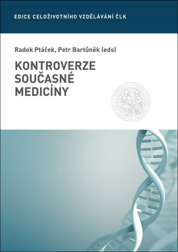 Kniha: Kontroverze současné medicíny - Edice celoživotního vzdělávání ČLK - 1. vydanie - Petr Bartůněk