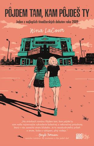 Kniha: Pôjdem tam, kam pôjdeš ty - Nina LaCour