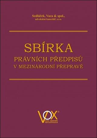 Kniha: Sbírka právních předpisů v mezinárodní přepravě - 1. vydanie - Pavel Sedláček; Boris Vaca