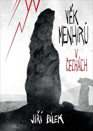 Kniha: Věk menhirů v Čechách - 1. vydanie - Jiří Bílek