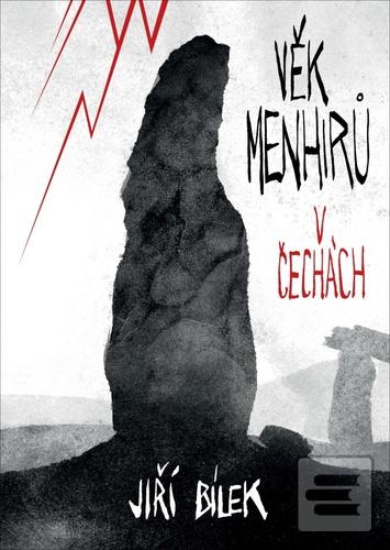 Kniha: Věk menhirů v Čechách - 1. vydanie - Jiří Bílek