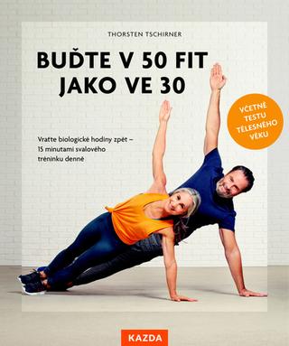 Kniha: Buďte v 50 fit jako ve 30 - 1. vydanie - Thorsten Tschirner