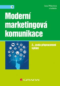 Kniha: Moderní marketingová komunikace - 2., zcela přepracované vydání - 2. vydanie - Jana Přikrylová