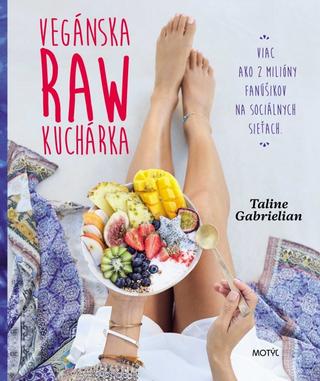 Kniha: Vegánska raw kuchárka - 1. vydanie - Taline Gabrielian; Alexandra Janogová