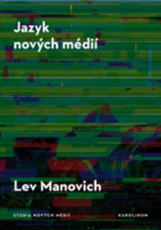 Kniha: Jazyk nových médií - 1. vydanie - Lev Manovich