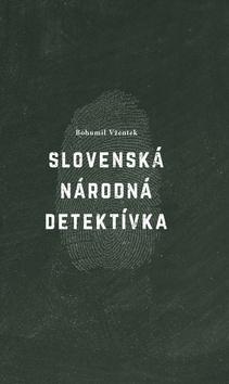 Kniha: Slovenská národná detektívka - Bohumil Vžentek