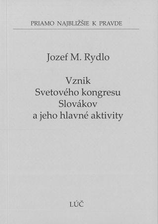 Kniha: Vznik Svetového kongresu Slovákov a jeho hlavné aktivity - Jozef M.Rydlo